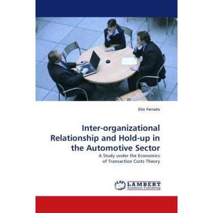 Inter-organizational Relationship and Hold-up in the Automotive Sector, Fachbücher von Elio Ferrato