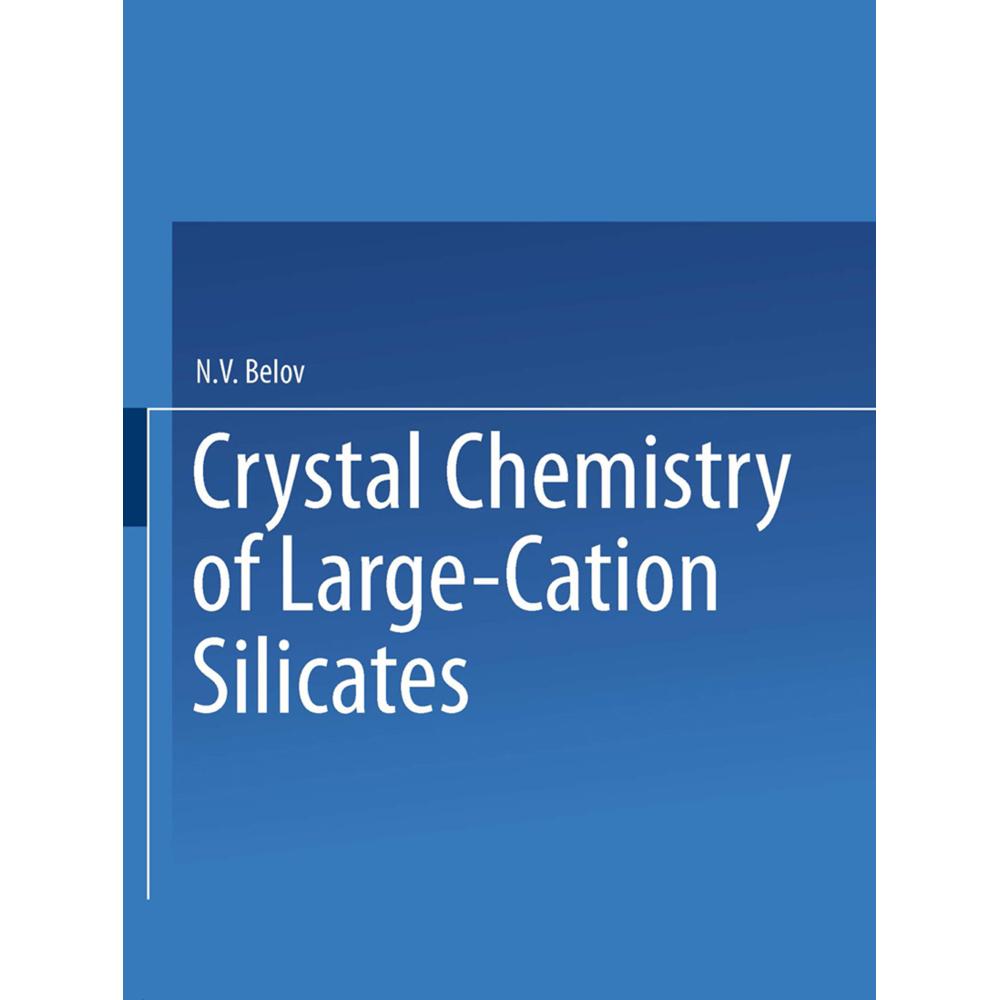 Crystal Chemistry of Large-Cation Silicates / Kristallokhimiya Silikatov S Krupnymi Kationami /, Fachbücher von Acad. N....