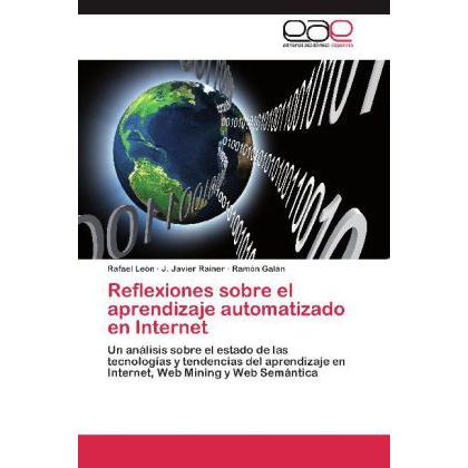 Reflexiones sobre el aprendizaje automatizado en Internet, Fachbücher von Rafael León, Ramón Galán, J. J. Rainer