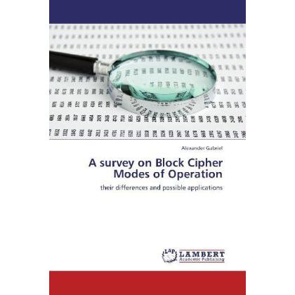 A survey on Block Cipher Modes of Operation, Fachbücher von Alexander Gabriel