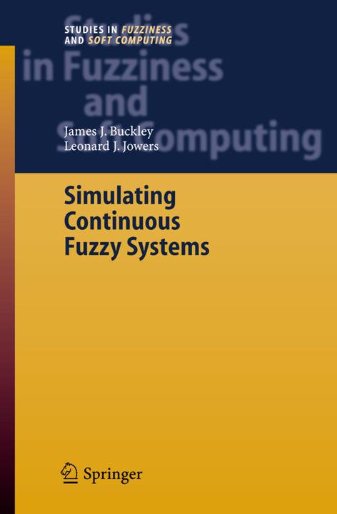 Simulating Continuous Fuzzy Systems (James J. Buckley, Leonard J. Jowers, 2010)