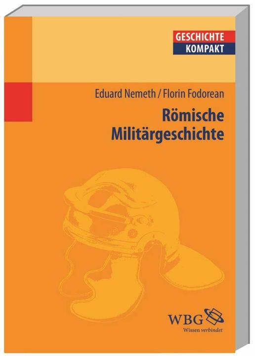 Produktbild Römische Militärgeschichte (Deutsch, Eduard Nemeth, Florian Fodorean, Kai Brodersen, 2015)