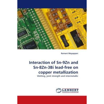 Interaction of Sn-9Zn and Sn-8Zn-3Bi lead-free on copper metallization, Fachbücher