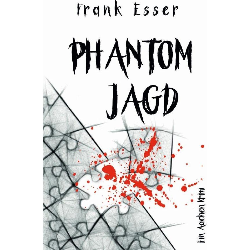Aachen Krimi Reihe / Phantomjagd - Ein Aachen Krimi (Hansens 3. Fall), Belletristik von Frank Esser