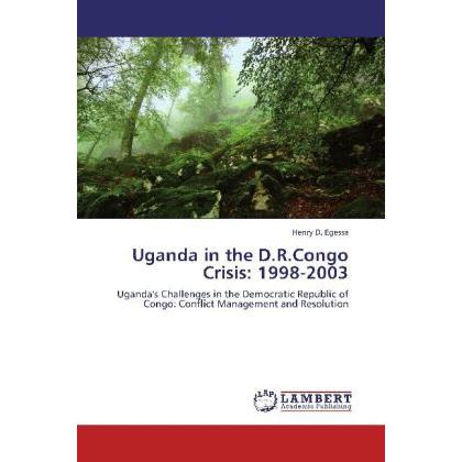 Uganda in the D.R.Congo Crisis: 1998-2003, Fachbücher von Henry D. Egessa