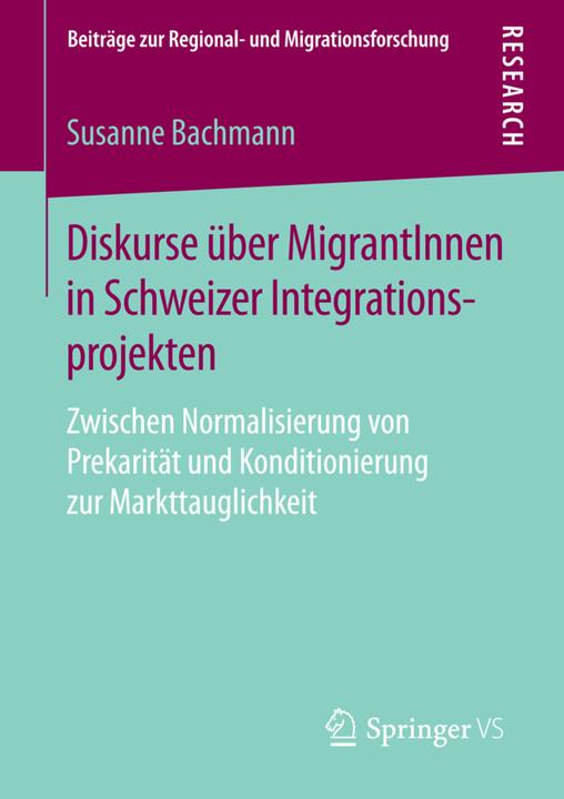 Produktbild Diskurse über MigrantInnen in Schweizer Integrationsprojekten (Deutsch, Susanne Bachmann, 2016)