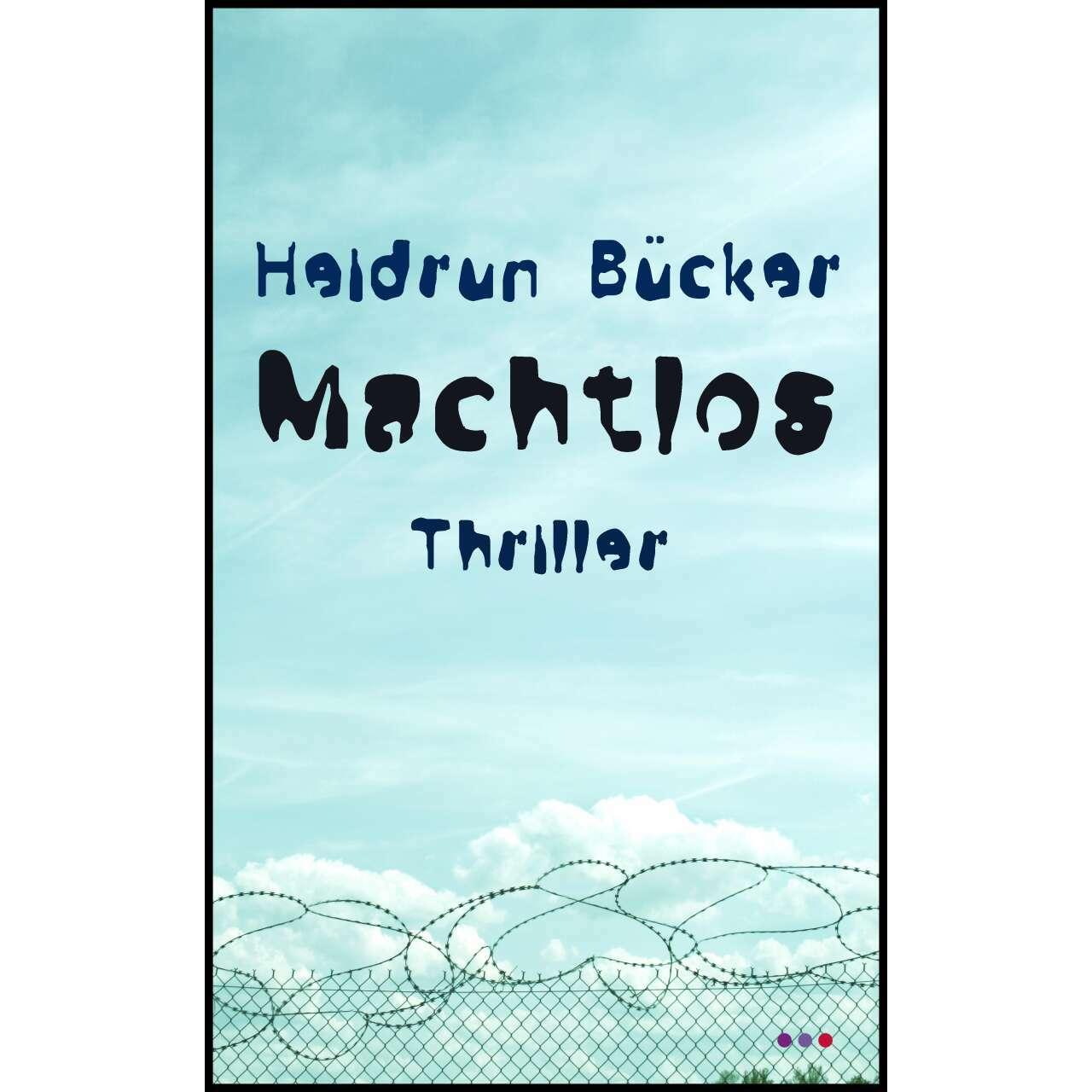 Machtlos, Belletristik von Heidrun Bcker