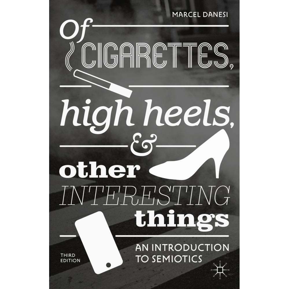 Of Cigarettes, High Heels, and Other Interesting Things, Fachbücher von Marcel Danesi