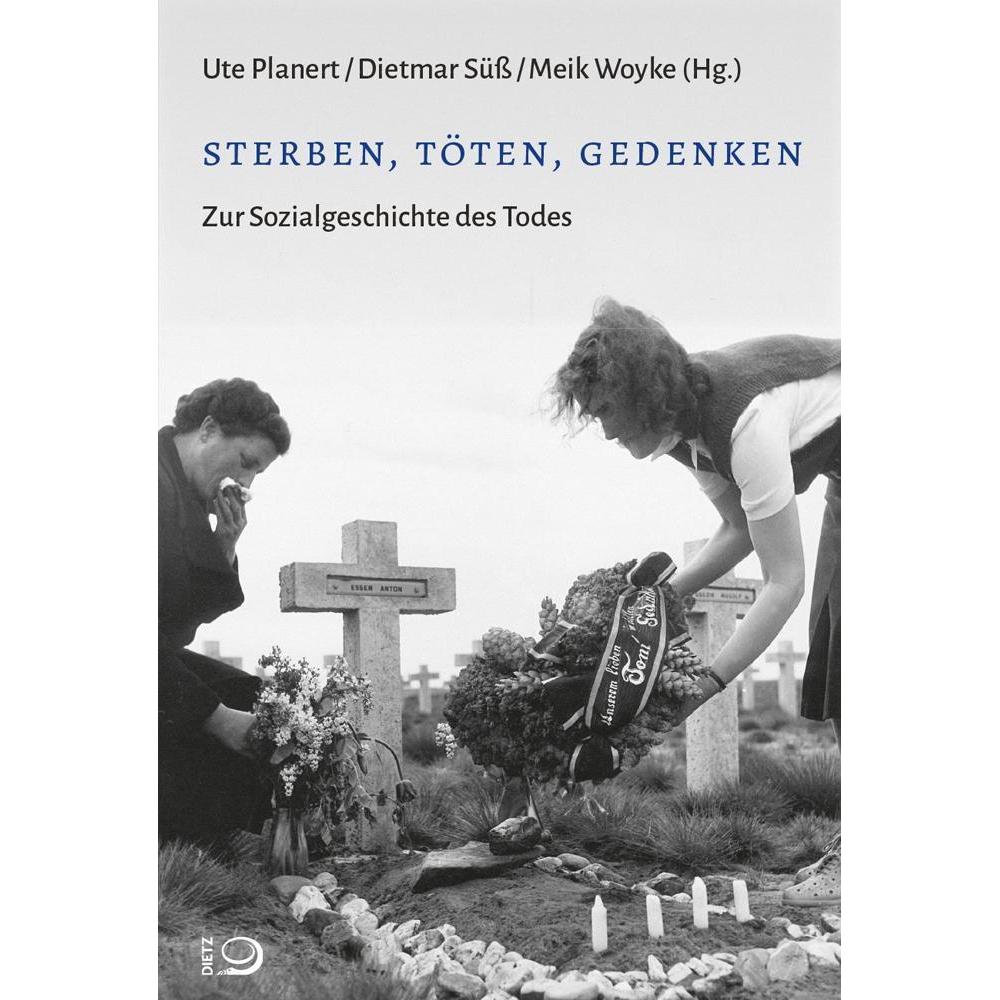 sterben, töten, gedenken, Sachbücher von Meik Woyke, Dietmar Süss, Ute Planert