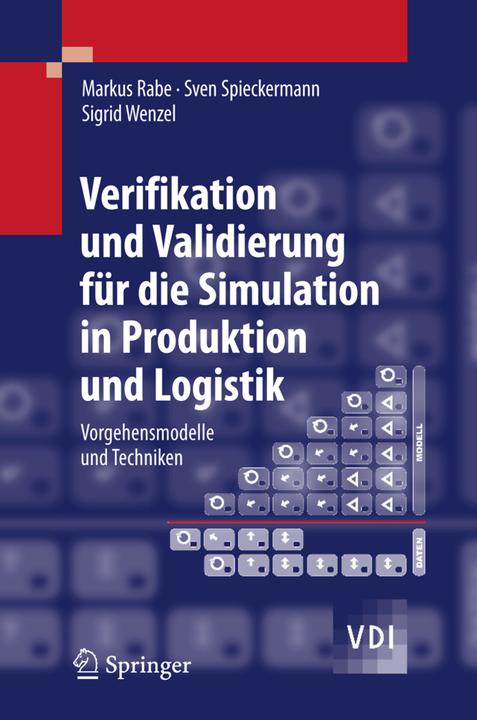 Produktbild Verifikation und Validierung für die Simulation in Produktion und Logistik (Deutsch, Markus Rabe, Sigrid Wenzel, Sven Spieckermann, 2008)