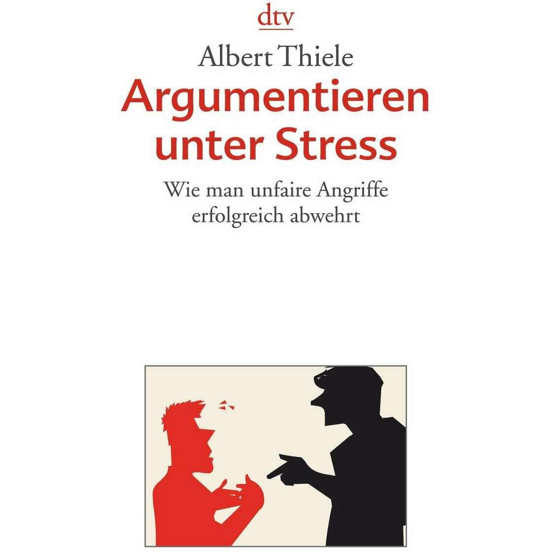 Argumentieren unter Stress, Fachbücher von Albert Thiele