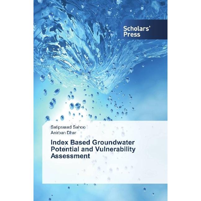 Index Based Groundwater Potential and Vulnerability Assessment, Fachbücher von Satiprasad Sahoo, Anirban Dhar