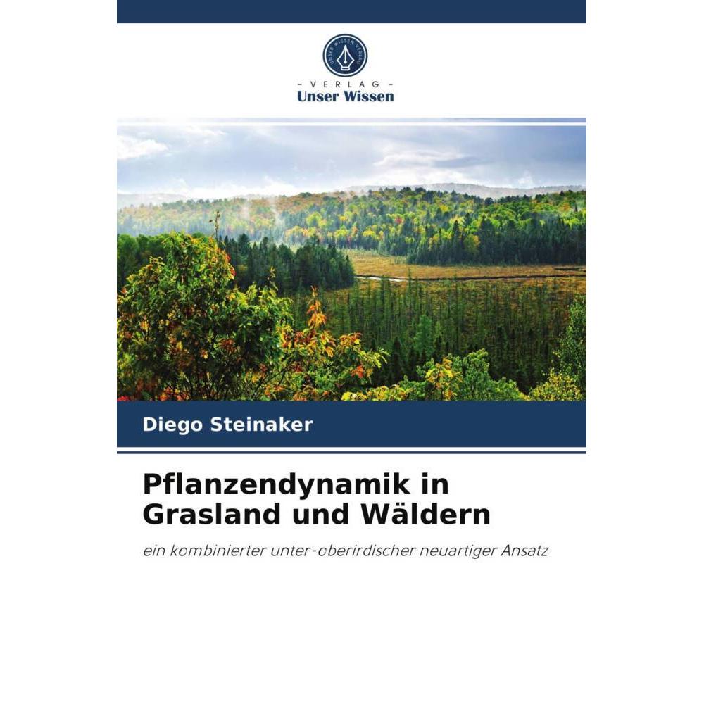 Pflanzendynamik in Grasland und Wäldern, Fachbücher von Diego Steinaker