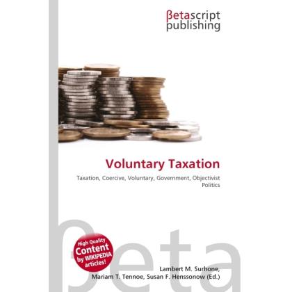 Voluntary Taxation, Fachbücher von Lambert M. Surhone, Susan F. Marseken, Miriam T. Timpledon