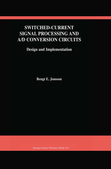 Switched-Current Signal Processing and A/D Conversion Circuits (Bengt E. Jonsson, 2010)
