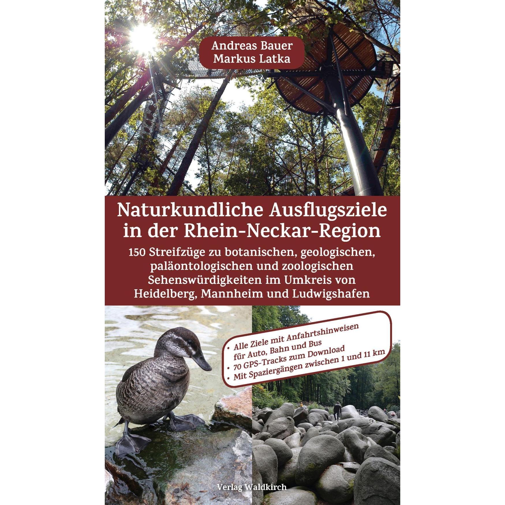 Naturkundliche Ausflugsziele in der Rhein-Neckar-Region, Ratgeber von Andreas Braner, Markus Latka, Carmen