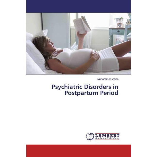 Psychiatric Disorders in Postpartum Period, Fachbücher von Mohammed Zeina