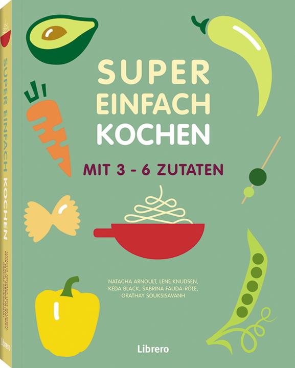 Produktbild Super Einfach KOCHEN (Deutsch, Collectif, Lene Knudsen, Natacha Arnoult, Orathay Souksisavanh, Sabrina Fauda-Rôle, 2018)