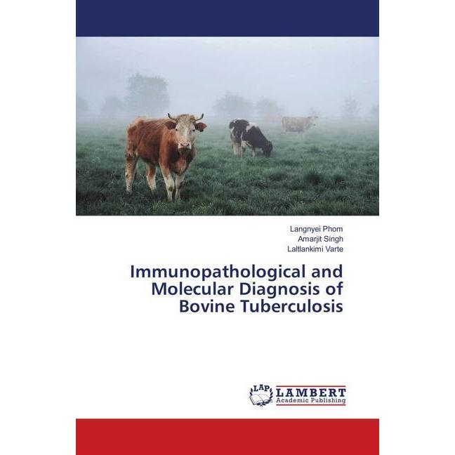 Immunopathological and Molecular Diagnosis of Bovine Tuberculosis, Fachbücher von Laltlankimi Varte, Amarjit Singh, Lang...