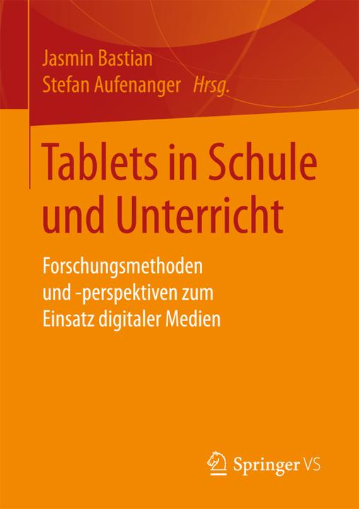 Produktbild Tablets in Schule und Unterricht (Deutsch, Jasmin Bastian, Stefan Aufenanger, 2016)