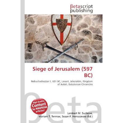 Siege of Jerusalem (597 BC), Fachbücher von Lambert M. Surhone, Miriam T. Timpledon, Susan F. Marseken