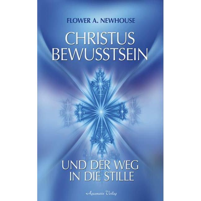 Gesammelte Werke 1. Christus-Bewusstsein, Ratgeber von Flower A. Newhouse