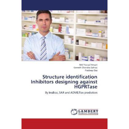 Structure identification Inhibitors designing against HGPRTase, Fachbücher von Ganesh Chandra Sahoo, Pradeep Das, Md You...
