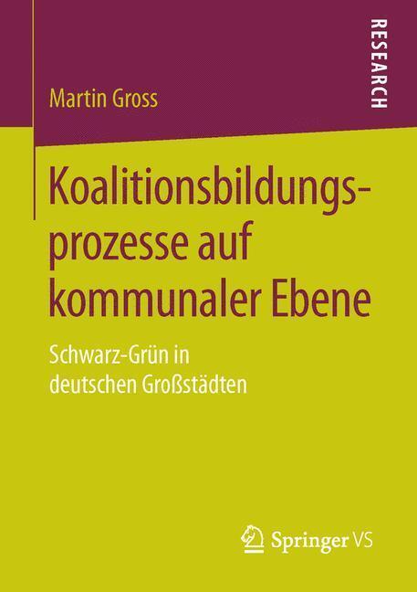 Produktbild Koalitionsbildungsprozesse auf kommunaler Ebene (Deutsch, Martin Gross, 2016)