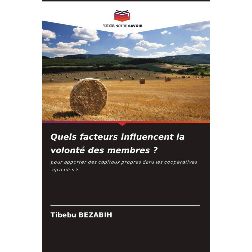 Quels facteurs influencent la volonté des membres?, Fachbücher von Tibebu BEZABIH