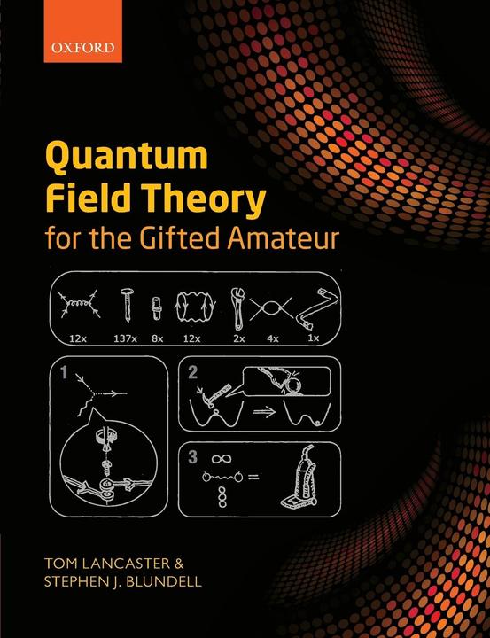 Produktbild Quantum Field Theory for the Gifted Amateur (Englisch, Stephen J. Blundell, Tom Lancaster, 2014)
