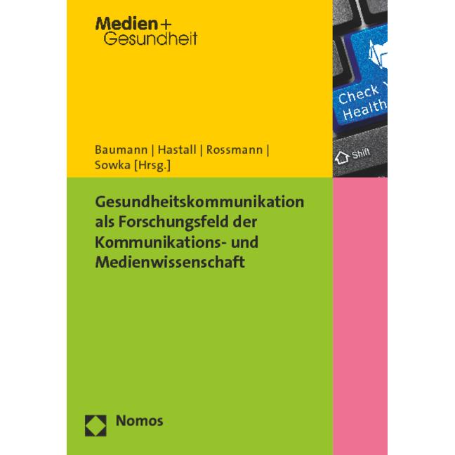 Gesundheitskommunikation als Forschungsfeld der Kommunikations- und Medienwissenschaft, Fachbücher von Eva Baumann, Alex...