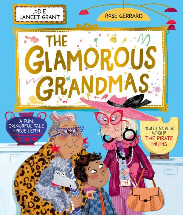 Produktbild The Glamorous Grandmas: A fun-filled picture book from the author of The Pirate Mums!