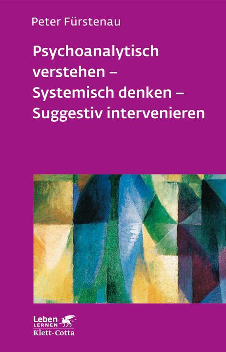 Produktbild Psychoanalytisch verstehen - Systemisch denken - Suggestiv intervenieren (Deutsch, Peter Fürstenau, 2007)