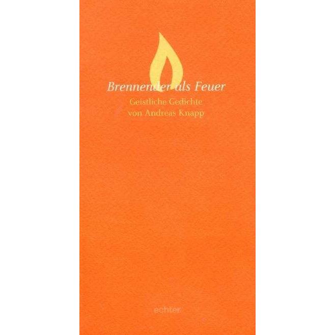 Brennender als Feuer, Fachbücher von Andreas Knapp