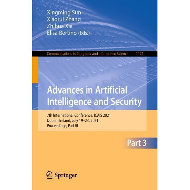 Advances in Artificial Intelligence and Security, Fachbücher von Xingming Sun, Elisa Bertino, Xiaorui Zhang, Zhihua Xia