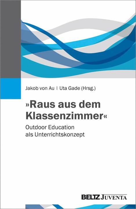 Produktbild »Raus aus dem Klassenzimmer« (Deutsch, Uta Gade, Jakob Au, 2016)