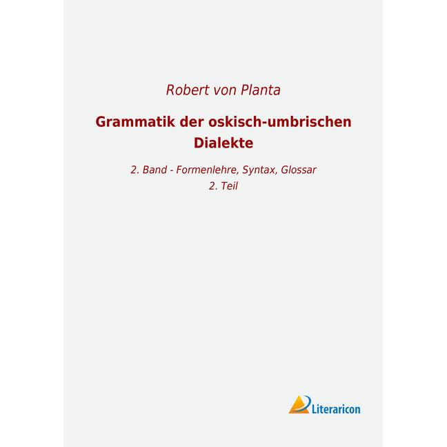Grammatik der oskisch-umbrischen Dialekte, Fachbücher von Robert von Planta