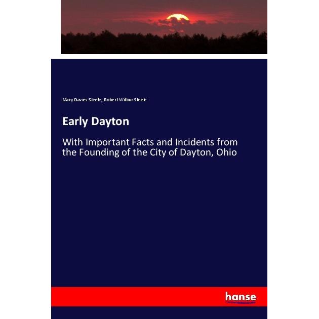 Early Dayton, Fachbücher von Mary Davies Steele, Robert Wilbur Steele