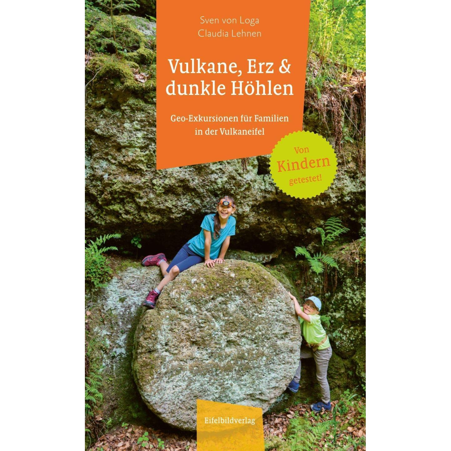 Vulkane, Erz und dunkle Höhlen, Ratgeber von Sven von Loga, Claudia Lehnen