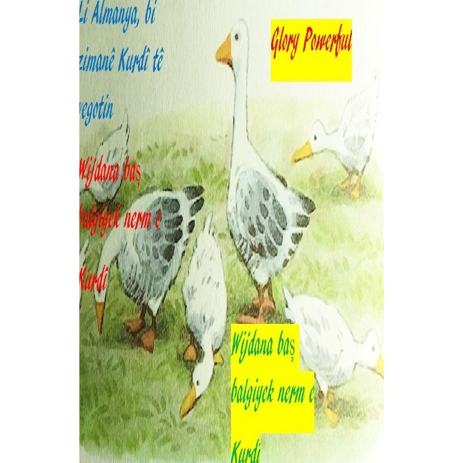 Li Almanya, bi zimanê Kurdî tê vegotin Wijdana bas balgiyek nerm e Kurdî, Belletristik von Powerful Glory