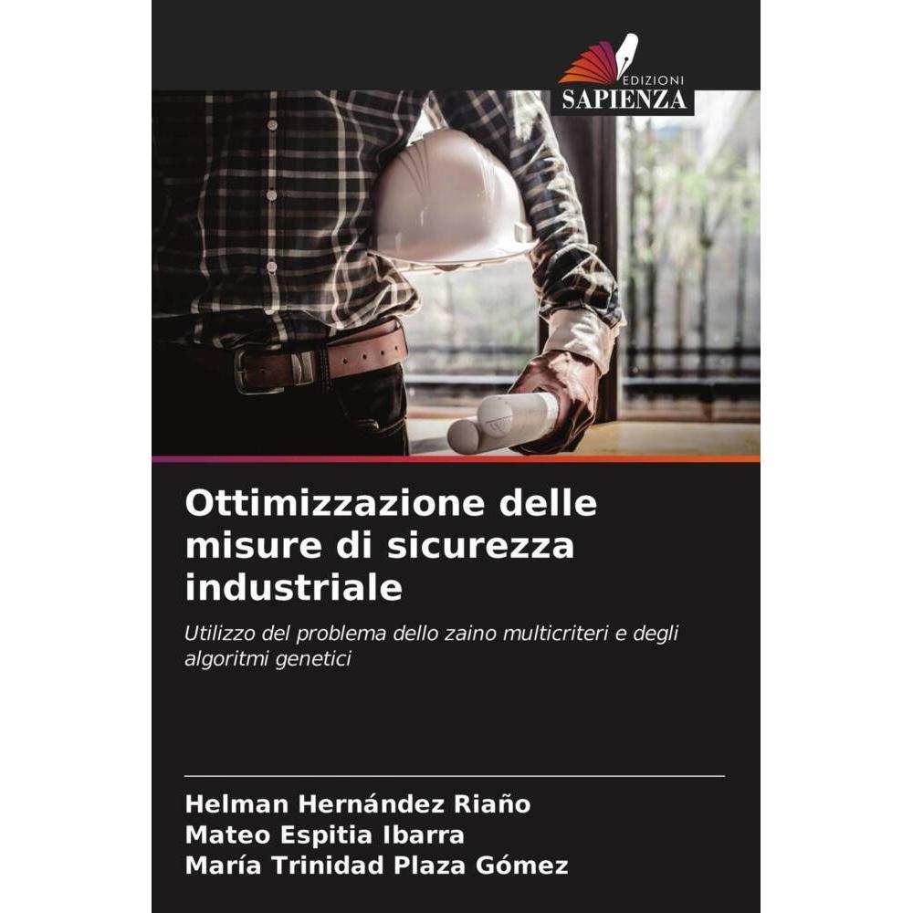 Ottimizzazione delle misure di sicurezza industriale, Fachbücher von Helman Hernández Riaño, Mateo Espitia Ibarra, María...