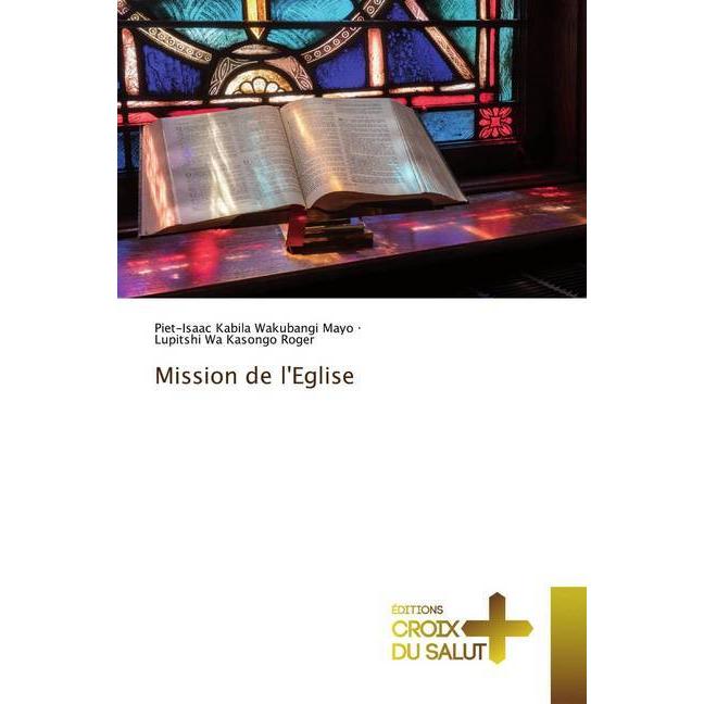 Mission de l'Eglise, Sachbücher von Piet-Isaac Kabila Wakubangi Mayo, Lupitshi Wa Kasongo Roger