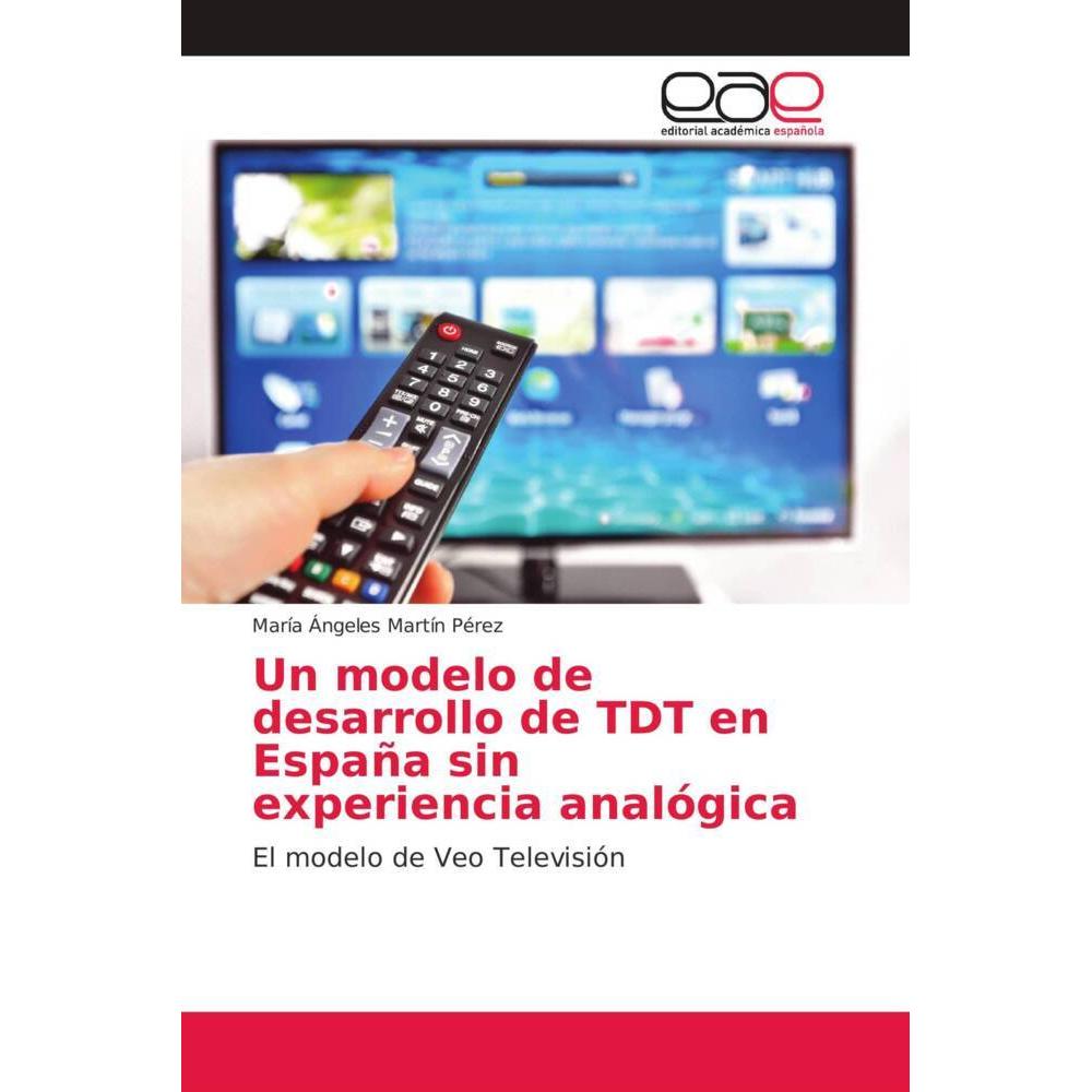 Un modelo de desarrollo de TDT en España sin experiencia analógica, Fachbücher