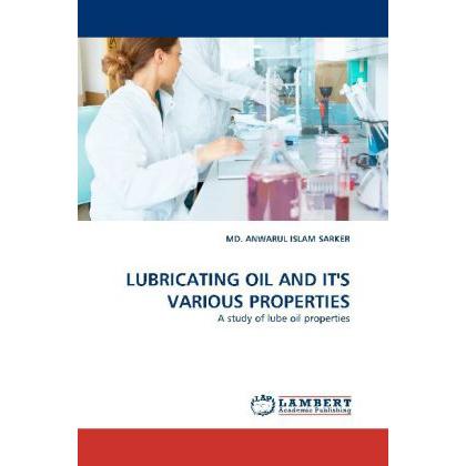 Lubricating Oil and it's Various Properties, Fachbücher von Anwarul Islam Sarker