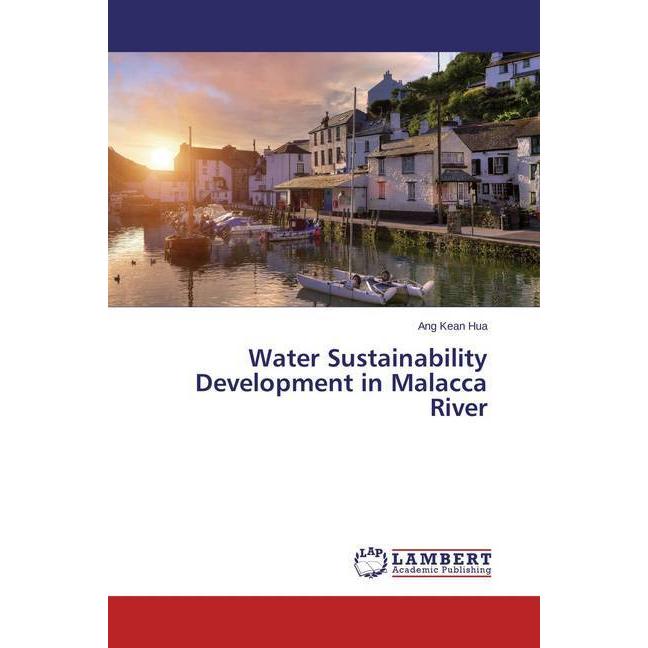 Water Sustainability Development in Malacca River, Fachbücher von Ang Kean Hua