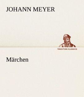 Produktbild Märchen (Deutsch, Johann Meyer, 2012)