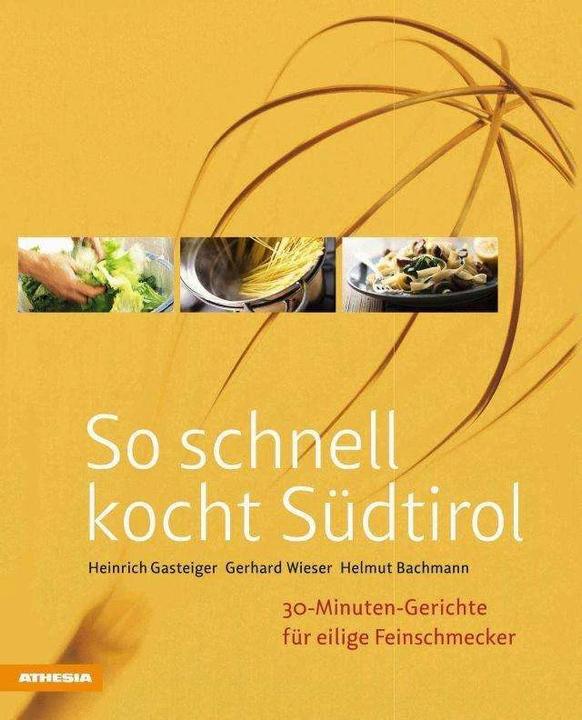 Produktbild So schnell kocht Südtirol (Deutsch, Gerhard Wieser, Heinrich Gasteiger, Helmut Bachmann, 2016)