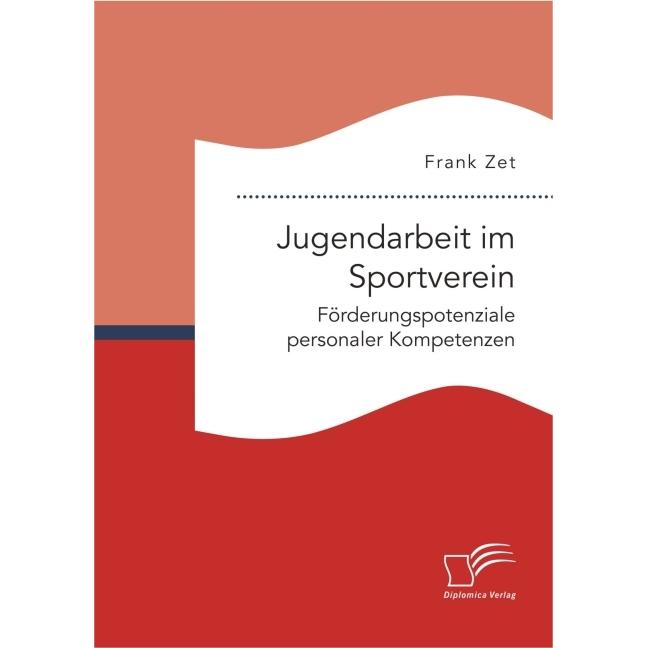 Jugendarbeit im Sportverein. Förderungspotenziale personaler Kompetenzen, Fachbücher