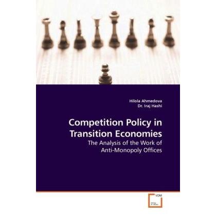 Competition Policy in Transition Economies, Fachbücher von Iraj Hashi, Hilola Ahmedova