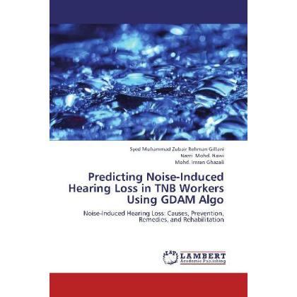 Predicting Noise-Induced Hearing Loss in TNB Workers Using GDAM Algo, Fachbücher
